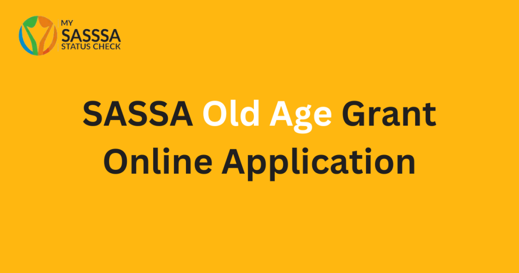 SASSA Old Age Grant Online Application